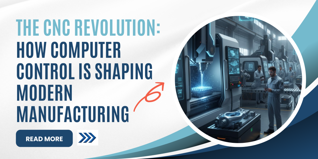 The CNC Revolution: How Computer Control is Shaping Modern Manufacturing