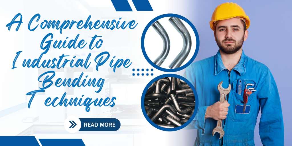 A Comprehensive Guide to Industrial Pipe Bending Service